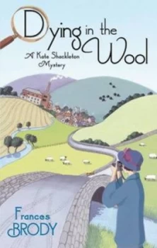 Image of Dying in the Wool by Frances Brody Paperback