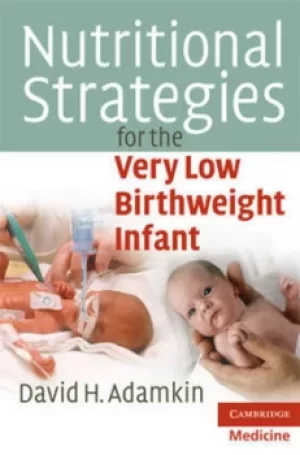 Image of Nutritional strategies for the very low birthweight infant by David H. Adamkin