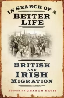Image of In Search of a Better Life : British and Irish Migration