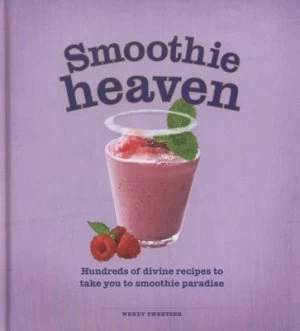 Image of Smoothie Heaven by Wendy Sweetser Hardback