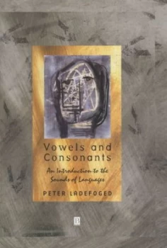 Image of Vowels and Consonants by Peter Ladefoged Paperback