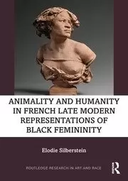 Image of Animality and Humanity in French Late Modern Representations of Black Femininity