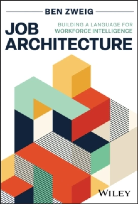Image of Job Architecture : Building a Language for Workforce Intelligence Hardback
