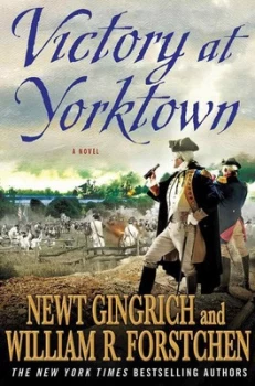 Image of Victory at Yorktown by Newt Gingrich and William R Forstchen and Albert S Hanser Book