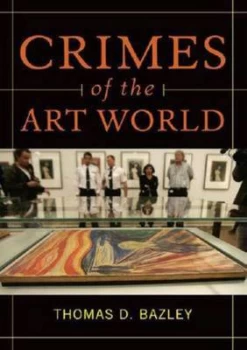 Image of Crimes of the Art World by Thomas D. Bazley Ph.D. Hardback