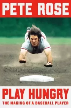 Image of Play hungry by Pete Rose