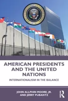 Image of American Presidents and the United Nations : Internationalism in the Balance