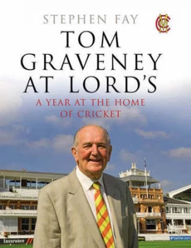 Image of Tom Graveney at Lords by Stephen Fay and Karen Neale and Marylebone Cricket Club Hardback