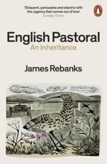 Image of English Pastoral : An Inheritance - The Sunday Times bestseller from the author of The Shepherd's Life