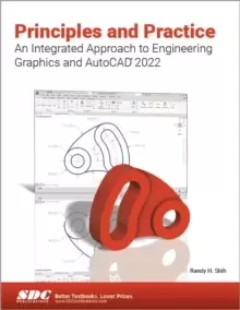 Image of Principles and Practice An Integrated Approach to Engineering Graphics and AutoCAD 2022