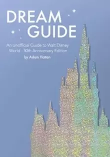 Image of Dream Guide: An Unofficial Guide to Walt Disney World - 50th Anniversary Edition
