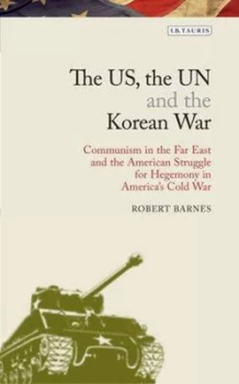 Image of The Us the Un and the Korean War by Robert Barnes Hardback