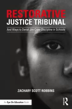 Image of Restorative Justice TribunalAnd Ways to Derail Jim Crow Discipline in Schools