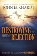Image of destroying the spirit of rejection receive love and acceptance and find hea