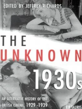 Image of The unknown 1930s by Jeffrey H Richards