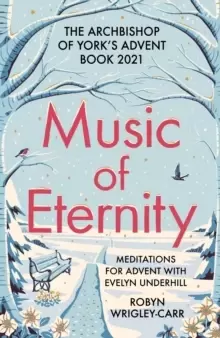 Image of Music of Eternity: Meditations for Advent with Evelyn Underhill : The Archbishop of York's Advent Book 2021