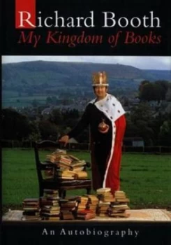 Image of My Kingdom of Books by Richard Booth Hardback