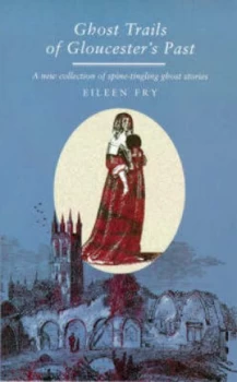 Image of Ghost Trails of Gloucesters Past by Eileen Fry and Rosemary Harvey Book