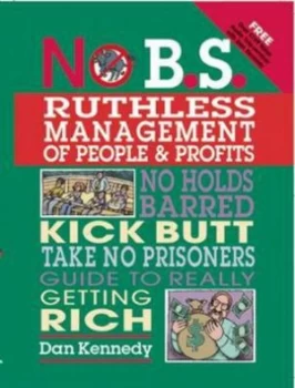 Image of No B.S. Ruthless Management of People and Profits by Dan S. Kennedy Paperback