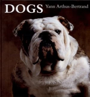 Image of Dogs by Yann Arthus-Bertrand Hardback
