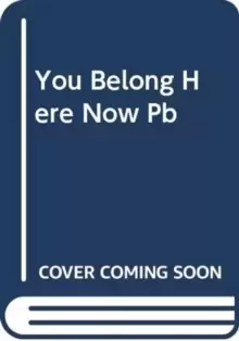 Image of You Belong Here Now : A Novel