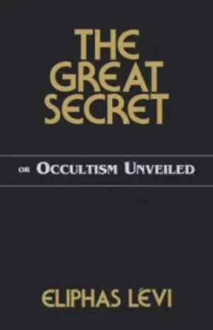 Image of The great secret or Occultism unveiled by liphas Lvi