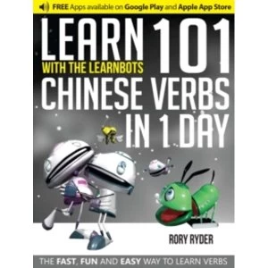 Image of Learn 101 Chinese Verbs in 1 Day with the Learnbots : The Fast, Fun and Easy Way to Learn Verbs