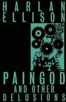 Image of Paingod and Other Delusions by Harlan Ellison Paperback