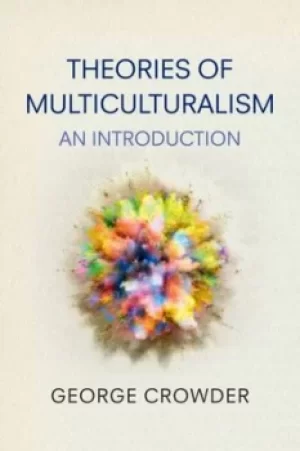 Image of Theories of multiculturalism by George Crowder