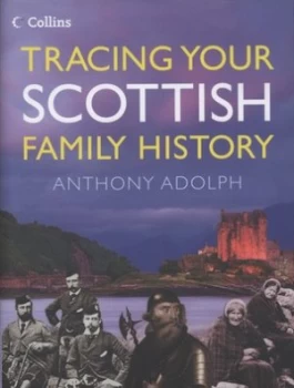 Image of Collins Tracing Your Scottish Family History by Anthony Adolph Hardback