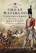 Image of great waterloo controversy the story of the 52nd foot at historys greatest