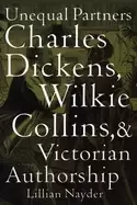 Image of unequal partners charles dickens wilkie collins and victorian authorship