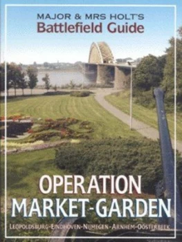 Image of Major and Mrs Holts Battlefield Guide to Market-Garden by Tonie Holt Paperback