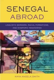 Image of Senegal Abroad : Linguistic Borders, Racial Formations, and Diasporic Imaginaries