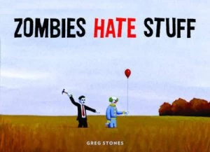 Image of Zombies Hate Stuff by Greg Stones Hardback