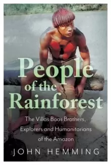 Image of People of the Rainforest : The Villas Boas Brothers, Explorers and Humanitarians of the Amazon