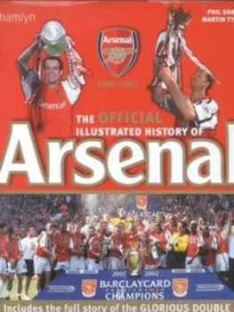 Image of The Official Illustrated History of Arsenal 1886-2002 by Phil Soar and Martin Tyler Hardback