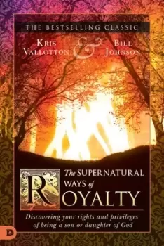 Image of The Supernatural Ways of Royalty by Kris Vallotton