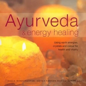 Image of Ayurveda and Energy Healing by Sally Morningstar and Lilian Verner Bonds and Simon Lilly and Sally Morningstar and Lilian Verner Bonds and Simon Lilly
