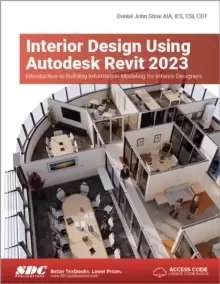 Image of Interior Design Using Autodesk Revit 2023 : Introduction to Building Information Modeling for Interior Designers