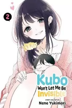Image of Kubo Won't Let Me Be Invisible, Vol. 2 by Nene Yukimori