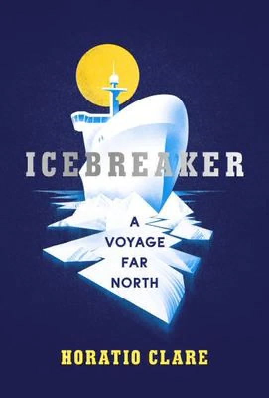 Image of Icebreaker by Horatio Clare Hardback