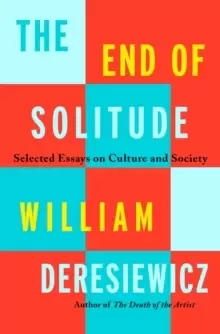 Image of The End of Solitude : Selected Essays on Culture and Society