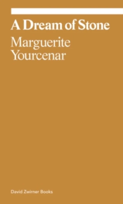 Image of Marguerite Yourcenar: A Dream of Stone Paperback / softback