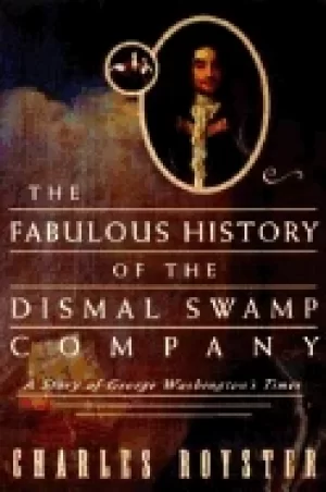 Image of fabulous history of the dismal swamp company a story of george washingtons