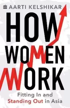 Image of How Women Work by Aarti Kelshikar