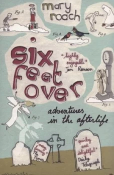 Image of Six Feet Over by Mary Roach Paperback