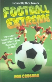 Image of Football Extreme by Rob Crossan Book