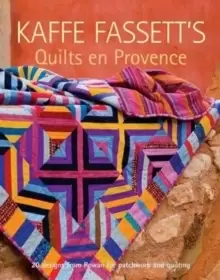 Image of Kaffe Fassett's Quilts en Provence: 20 Designs from Rowan for Patchwork and Quilting