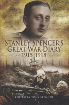 Image of Stanley Spencers Great War Diary 1915-1918 by Stanley Spencer and Tony Spencer Hardback